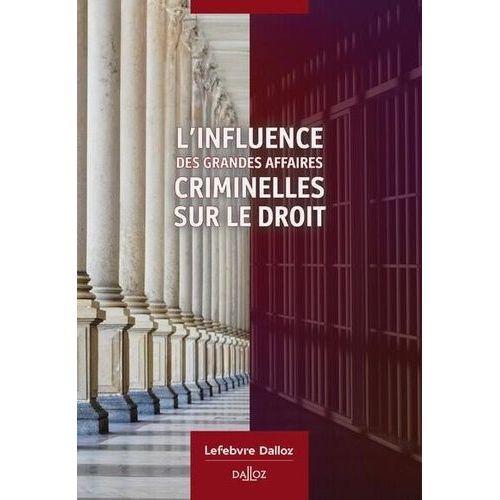 L'influence Des Grandes Affaires Criminelles Sur Le Droit