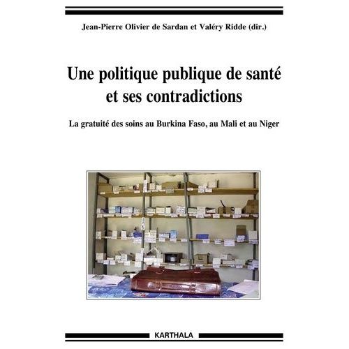 Une Politique Publique De Santé Et Ses Contradictions - La Gratuité Des Soins Au Burkina Faso, Au Mali Et Au Niger