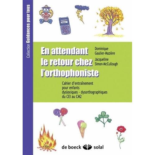 En Attendant Le Retour Chez L'orthophoniste Du Ce1 Au Cm2 - Cahier D'entraînement Pour Enfants Dyslexiques-Dysorthographiques