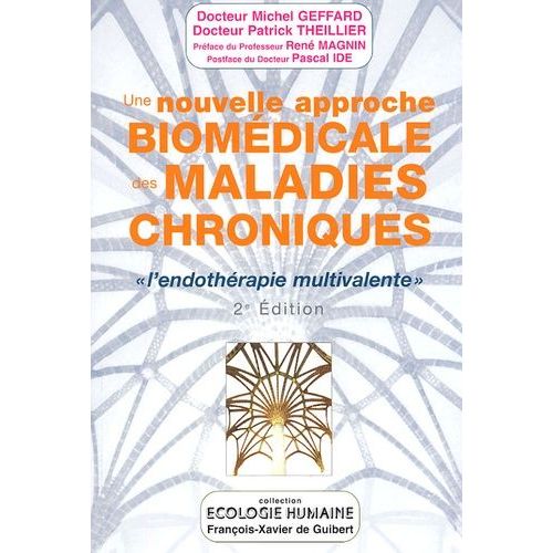 Une Nouvelle Approche Biomédicale Des Maladies Chroniques - L'endothérapie Multivalente 2e Édition