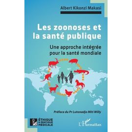Les Zoonoses Et La Santé Publique - Une Approche Intégrée Pour La Santé Mondiale