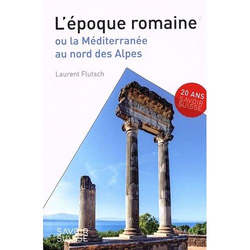 L'époque Romaine Ou La Méditerranée Au Nord Des Alpes