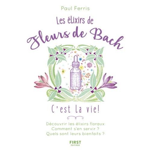 Les Élixirs Des Fleurs Du Dr Bach, C'est La Vie !