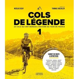 Cols De Légende - Tome 1, 20 Cols Qui Ont Marqué L'histoire Du Tour De France