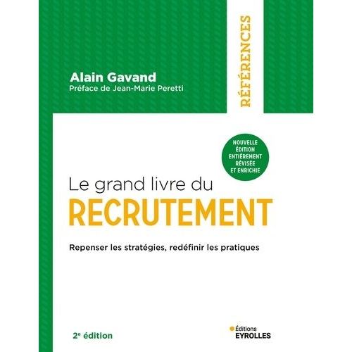 Le Grand Livre Du Recrutement - Repenser Les Stratégies, Redéfinir Les Pratiques
