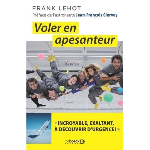 Volez En Apesanteur - Incroyable, Exaltant, À Découvrir D'urgence !