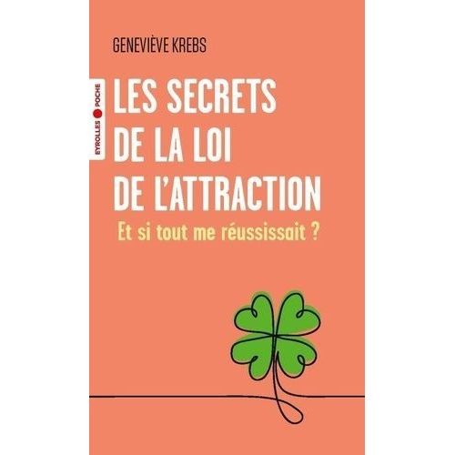 Les Secrets De La Loi De L'attraction - Et Si Tout Me Réussissait ?