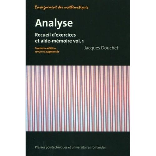 Analyse - Recueil D'exercices Et Aide-Mémoire Volume 1
