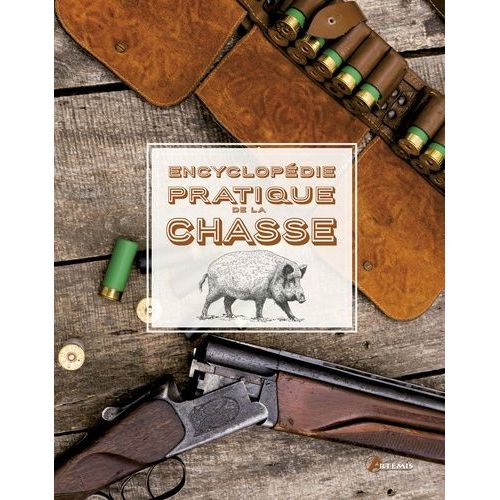 Encyclopédie Pratique De La Chasse
