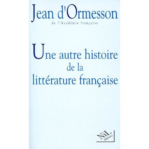 Une Autre Histoire De La Littérature Française Tome 1 - Une Autre Histoire De La Littérature Française
