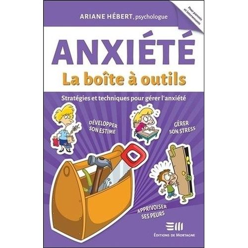 Anxiété - La Boîte À Outils - Stratégie Et Techniques Pour Gérer L'anxiété