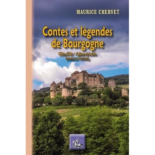 Contes Et Légendes De Bourgogne - Côte-D'or, Saône-Et-Loire