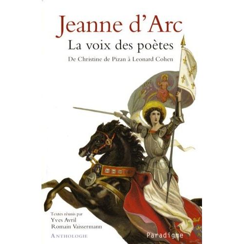 Jeanne D'arc - La Voix Des Poètes, De Christine De Pizan À Leonard Cohen