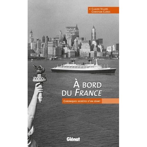 A Bord Du France - Chroniques Secrètes D'un Géant
