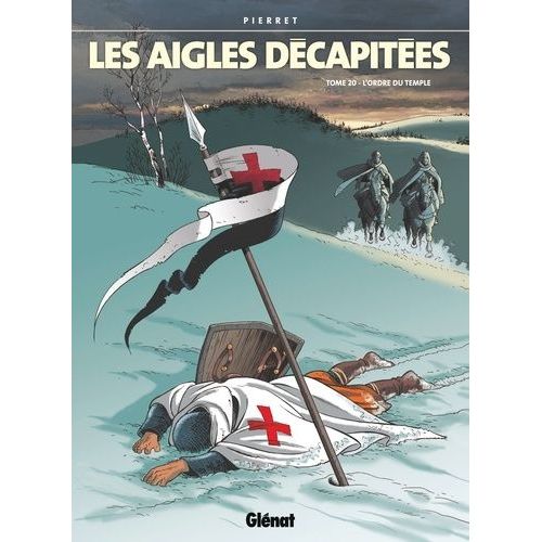 Les Aigles Décapitées - Tome 20 - L'ordre Du Temple