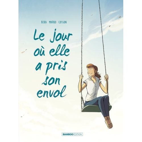 Le Jour Où... - Tome 2 - Le Jour Où Elle A Pris Son Envol