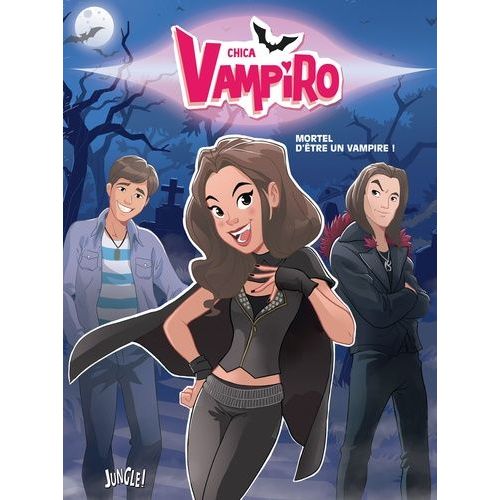 Chica Vampiro - Tome 1 - Mortel D'être Une Vampire !