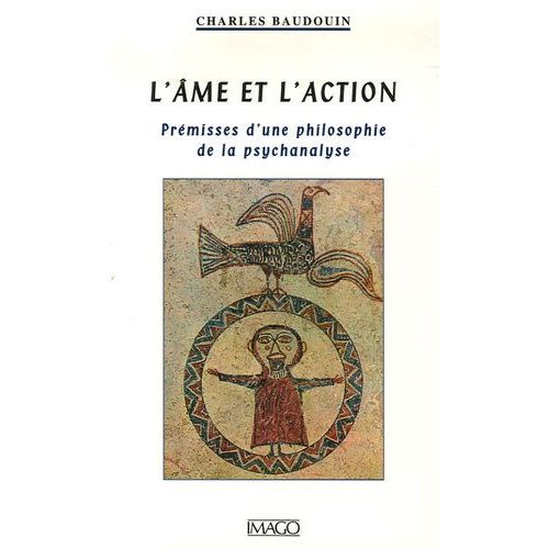L'âme Et L'action - Prémisses D'une Philosophie De La Psychanalyse