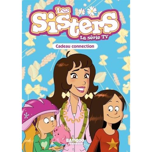 Les Sisters - La Série Tv - Tome 33 - Cadeau Connection