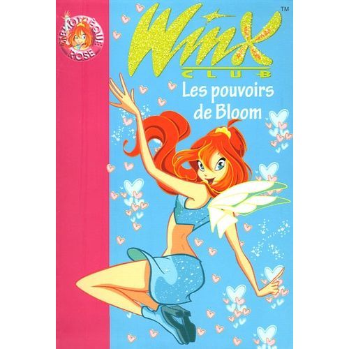 Winx Club - Tome 1 - Les Pouvoirs De Bloom