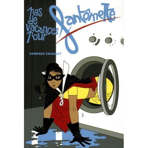 Fantômette - Tome 7 - Pas De Vacances Pour Fantômette