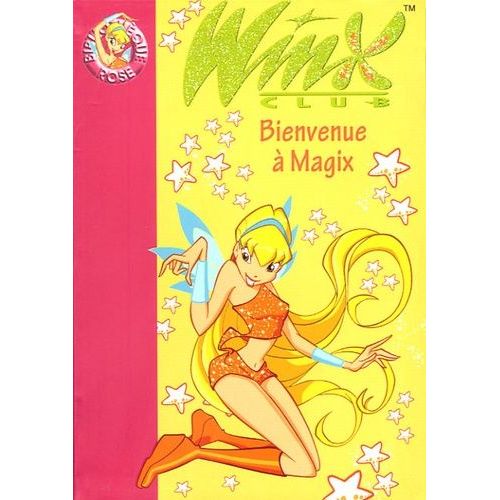 Winx Club - Tome 2 - Bienvenue À Magix