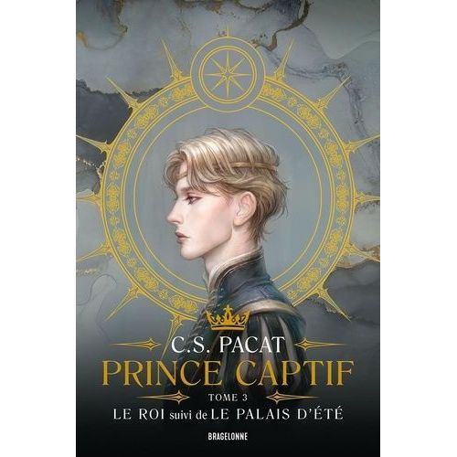 Prince Captif - Tome 3 - Le Roi - Suivi De Le Palais Dété