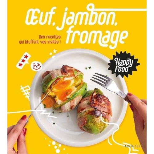 Oeuf, Jambon, Fromage - Des Recettes Qui Bluffent Vos Invités !