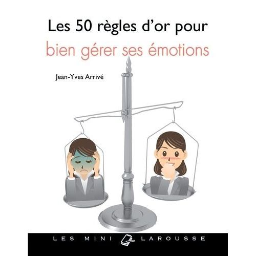 Les 50 Règles D'or Pour Bien Gérer Ses Émotions