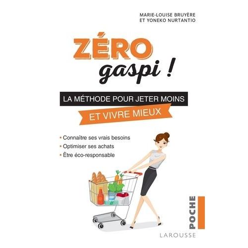 Zéro Gaspi ! - La Méthode Pour Jeter Moins Et Vivre Mieux