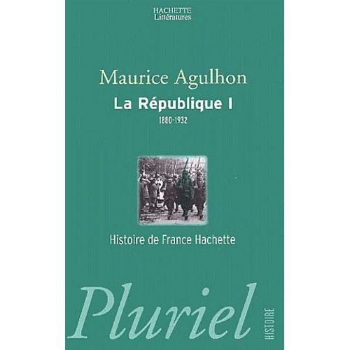 La République - Tome 1, L'élan Fondateur Et La Grande Blessure (1880-1932)