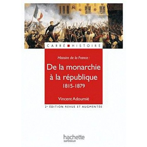 De La Monarchie À La République 1815-1879