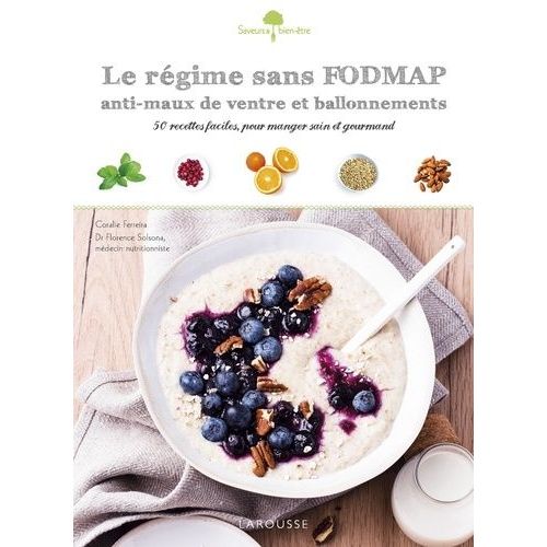 Le Régime Sans Fodmap Anti-Maux De Ventre Et Ballonnements - 50 Recettes Faciles, Pour Manger Sain Et Gourmand
