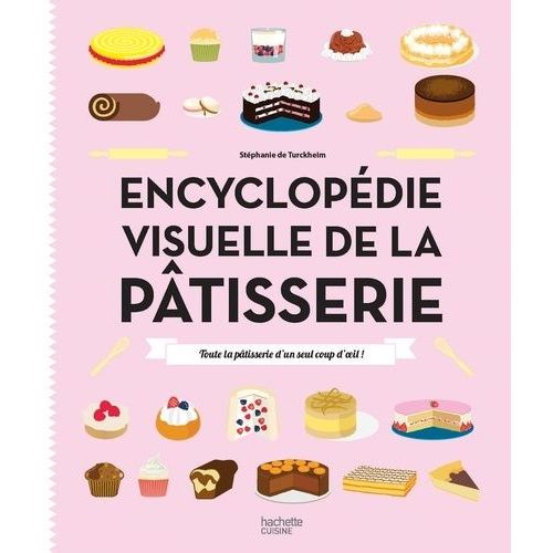 Encyclopédie Visuelle De La Pâtisserie