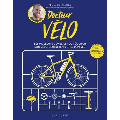 Docteur Vélo - Ses Meilleurs Conseils Pour Équiper Son Vélo, L'entretenir Et Le Réparer