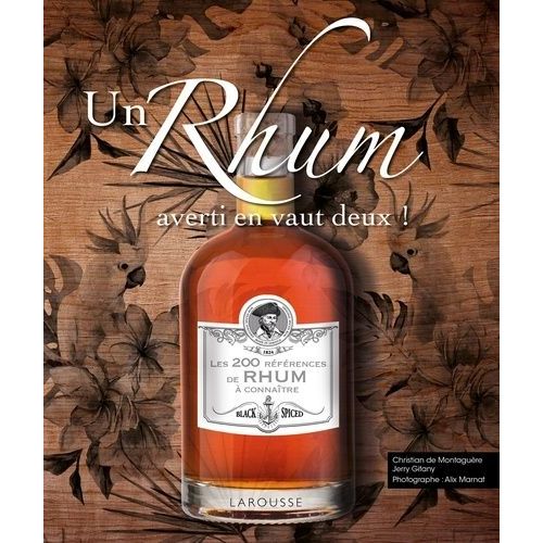 Un Rhum Averti En Vaut Deux ! - Les 200 Références De Rhum À Connaître
