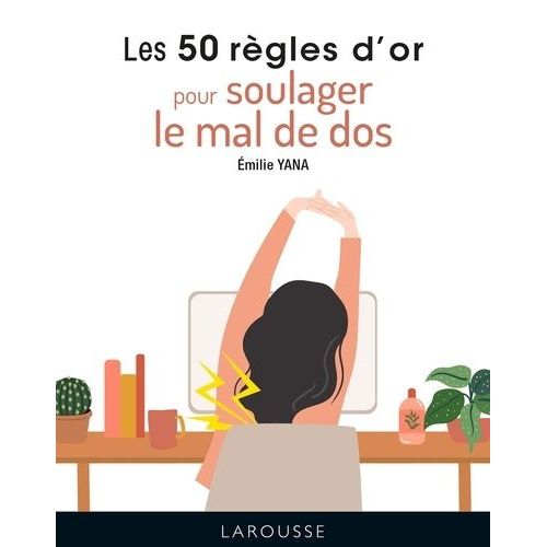 Les 50 Règles D'or Pour Soulager Le Mal De Dos