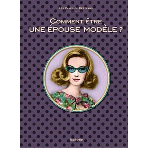 Comment Être Une Épouse Modèle ?