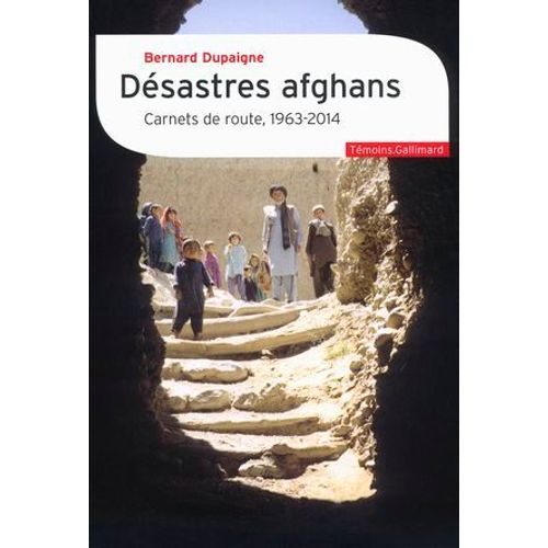 Désastres Afghans. Carnets De Route, 1963-2014