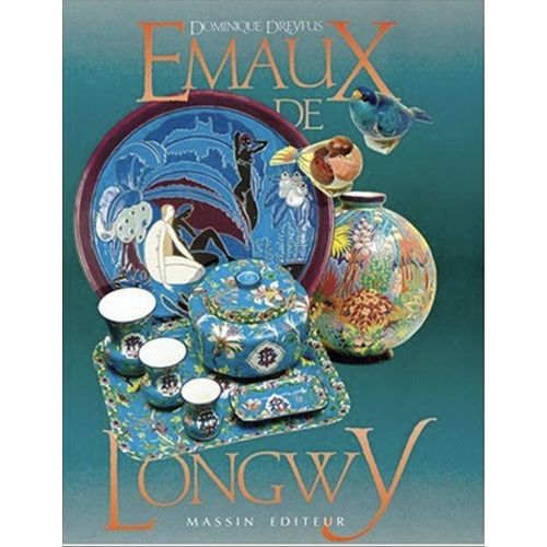 Les Émaux De Longwy Dominique Dreyfus