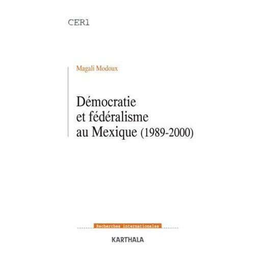 Démocratie Et Fédéralisme Au Mexique (1989-2000)
