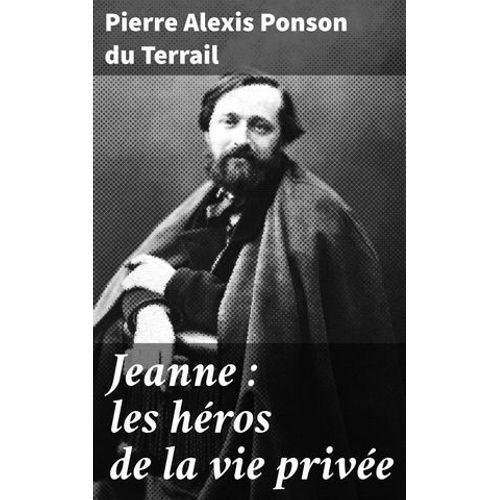 Jeanne : Les Héros De La Vie Privée