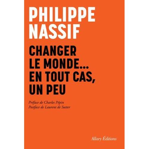 Changer Le Monde, En Tout Cas Un Peu