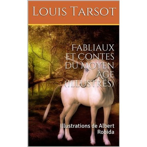 Fabliaux Et Contes Du Moyen Âge (Illustrés)