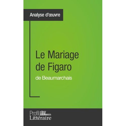 Le Mariage De Figaro De Beaumarchais (Analyse D'oeuvre)