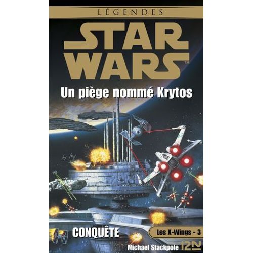 Star Wars - Numéro 9 Les X-Wings - Tome 3 Un Piège Nommé Krytos