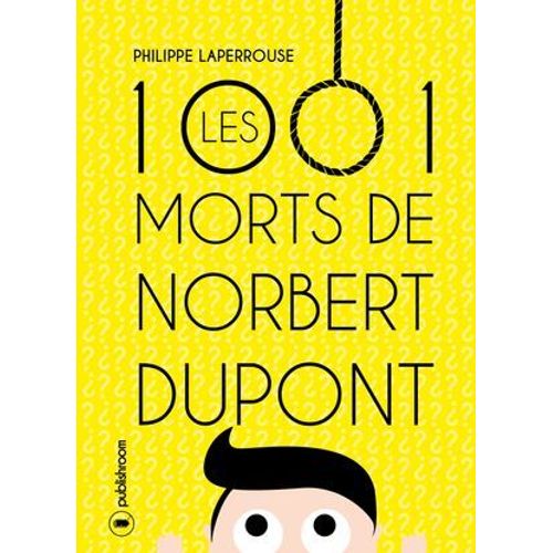 Les Mille Et Une Morts De Norbert Dupont