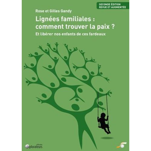 Lignées Familiales : Comment Trouver La Paix ? Et Libérer Nos Enfants De Ces Fardeaux