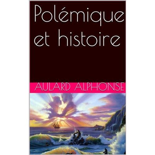 Polémique Et Histoire