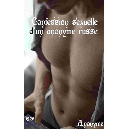 Confession Sexuelle D'un Anonyme Russe